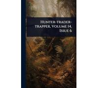 Hunter-trader-trapper, Volume 14, Issue 6