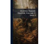 Hunter-trader-trapper, Volume 17, Issue 3