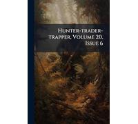 Hunter-trader-trapper, Volume 20, Issue 6