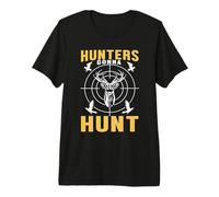 Hunters Gonna Hunt Hunting Hunter Life Adventure Nature Camiseta Premium