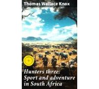 Hunters Three: Sport And Adventure In South Africa (ebook)