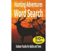 Hunting Adventures Word Search: Hunting Word Search Puzzle Book for Adults and Teens | 50+ Outdoor Puzzles for Hunters with Solutions (Outdoor Word Search Series)