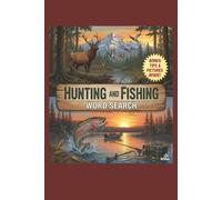 Hunting and Fishing Word Search: 50 Puzzles of Outdoor Adventures: A Relaxation and Brain Game Book for Anglers, Hunters, and Sportsmen with Essential Tips and Coloring Pages