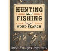 Hunting and Fishing Word Search for Adults: 75 Large Print Puzzles for Men, Seniors, and Anglers | Featuring Wildlife, Firearms, and Fishing Gear Themes | Solutions Included