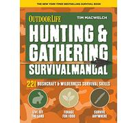 Hunting and Gathering Survival Manual: 221 Primitive and Wilderness Survival Skills (Outdoor Life)