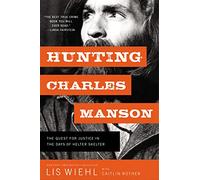 Hunting Charles Manson: The Quest for Justice in the Days of Helter Skelter