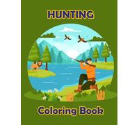 Hunting Coloring Book: Adorable Pictures to Color: Promote Relaxation, Creativity, and Fine Motor Skills Development