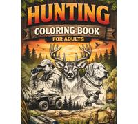 Hunting Coloring Book for Adults : Stunning Wildlife and Iconic Scenes of America for Relaxation | Stress Relief Journey with Realistic Deer, Bear, and Big Game Illustrations