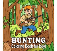 hunting coloring book for boys: Outdoor Adventure and Wildlife Scenes