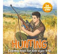 Hunting Coloring Book for Kids Ages 4-12: +50 Designs Educational Wildlife Scenes Featuring Deer, Bears, Moose, Ducks, Fishing Young Explorers | Outdoor Adventures for Young Hunters.
