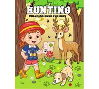 Hunting Coloring Book For Kids: Fun and Educational Outdoor Scenes Featuring Deer, Ducks, Camping, and More - Perfect for Young Nature & Adventure Lovers Ages 4-8