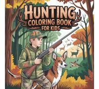 Hunting Coloring Book for Kids: Outdoor Adventure for Young Hunters | Nature-Inspired Coloring Book Featuring Deer, Bears, Elk, Ducks, and More | Bold ... for Boys, Girls, and Young Adventurers