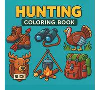 Hunting Coloring Book: Wildlife Coloring Pages for Kids, Adults, Teens, Seniors: Simple Alaska, North America Nature Coloring Designs Featuring Deer, Bears, Elk, Ducks, and More