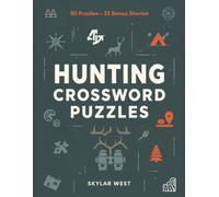 Hunting Crossword Puzzles: 50 Skill-Sharpening Puzzles + 25 Bonus Stories for Hunters, Outdoorsmen & Wildlife Enthusiasts