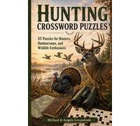 Hunting Crossword Puzzles: 55 Puzzles for Hunters, Outdoorsmen, and Wildlife Enthusiasts