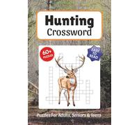 Hunting Crossword Puzzles: Crossword Puzzles about Hunting, Deer, Rifles, Camping and More, 6x9 ,120 pages, Easy to Read Print, Solutions Included, Gift for Vacations, Holidays, and Free Times