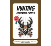 Hunting Crossword Puzzles: Crossword Puzzles with Easy to Read Print about Hunting, Wildlife & Outdoor Adventure | 6x9 Inches, 120 Pages | 50+ Puzzles... Gift for Hunters and Outdoor Lovers