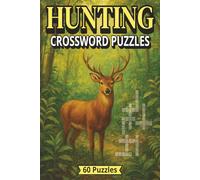 Hunting Crossword Puzzles: Easy to Read Print about Hunting, Wildlife, Outdoors and More | 6x9 inches, 126 Pages| 60 Puzzles... Gift for Hunters and Outdoorsmen