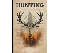 HUNTING - DAILY QUOTES 2026: A Full Year of Wisdom, Tips & Sayings for Hunters