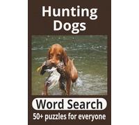 Hunting Dogs Word Search Book: 50+ puzzles for everyone| 6x9 inch size 112 pages with solutions| perfect gift for any outdoors person| nostalgic words and designs| puzzle book for adults and seniors