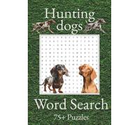 Hunting Dogs Word Search: Word Searches with Easy to Read Print about Hunting Dogs, Prey, Breeds and More | 6x9 Inches, 156 Pages | 75+ Puzzles, 700+ ... Gift for Vacations, Holidays and Free Times