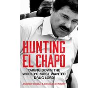 Hunting El Chapo: Taking down the world’s most-wanted drug-lord