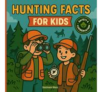 Hunting Facts for Kids 8-14: Wildlife, Habitats, Safety & Stewardship-Learn the Outdoors the Right Way