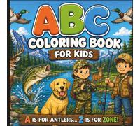 Hunting & Fishing ABC Coloring Book For Kids: A Hunting & Fishing Alphabet Adventure for Kids Ages 3+ | Learn Letters with Wildlife, Outdoor Animals, Fishing, Hunting & Nature Coloring Pages