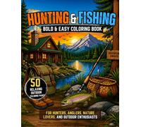 Hunting & Fishing Coloring Book for Adults: 50 Large Print Outdoor Coloring Pages Featuring Wildlife, Cabins, Lakes, and Nature Adventures for Relaxation and Stress Relief