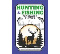 HUNTING & FISHING CROSSWORD PUZZLES: Crossword Puzzles with Easy-to-Read Print about Hunting, Fishing, Nature and more. Gift for outdoors enthusiasts!