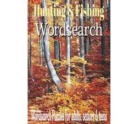 Hunting & Fishing Wordsearch: Wordsearch easy to read print about Hunting, Fishing, outdoors and more/6x9, inches, 110 pages/ 50+ puzzles...Gift for vacations and relaxation time