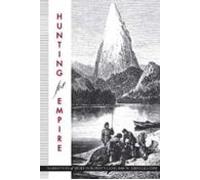 Hunting For Empire: Narratives Of Sport In Rupert S Land 1840-70