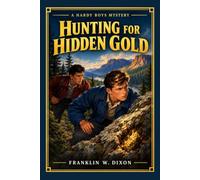 Hunting for Hidden Gold: The Fifth Book in the Classic Hardy Boys Mystery Series