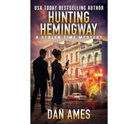 Hunting Hemingway: 4 (The Stolen Time Mysteries)