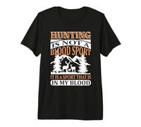 Hunting Is Not A Blood Sport Hunter Life Adventure Nature Camiseta Premium
