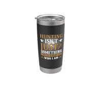 Hunting Isn't Just Something I Do It's Part Of Who I Am Vaso térmico de acero inoxidable de doble pared