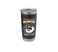 Hunting Isn't Just Something I Do It's Part Of Who I Am Vaso térmico de acero inoxidable de doble pared