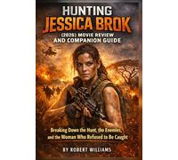 Hunting Jessica Brok (2026) Movie Review and Companion Guide: Breaking Down the Hunt, the Enemies, and the Woman Who Refused to Be Caught