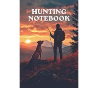 Hunting Notebook for Tracking, Outdoor Reflections and Field Notes.: 160 Lined Pages for Hunters - Perfect for Wildlife Observation, Trip Planning and Recording Outdoor Experiences.