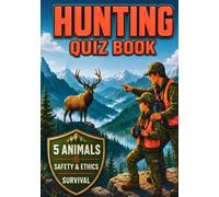 Hunting Quiz Book | 5 ANIMALS, SAFETY & ETHICKS, SURVIVAL: 160 Screen-Free Challenges to Build Skills, Bond with Mentors and Earn Badges (Ages 8-12) (Young Hunter Book Set)