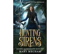 Hunting Sirens: A Gender-Flipped Little Mermaid (Legends of Neverland)