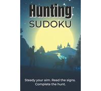 Hunting Sudoku Puzzle Book: Sudoku for Hunters and Outdoorsmen | Train Focus, Precision, and Patience | 6x9 Inches, 110 Pages | 50+ Puzzles | Solutions Included