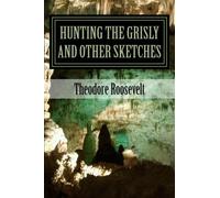 Hunting the Grisly and Other Sketches