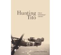 Hunting Tito: A History of Nachtschlachtgruppe 7 in World War II by Lovro Persen (2014-07-28)