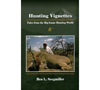Hunting Vignettes: Tales from the Big-Game Hunting World