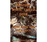 Hunting White-Tailed Deer: More Bang For Your Buck
