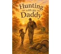 Hunting with my Daddy for girls (Outdoors books for kids)