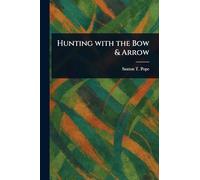 Hunting With the Bow & Arrow