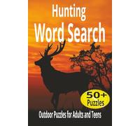 Hunting Word Search: Hunting Word Search Puzzle Book for Adults and Teens | 50+ Outdoor Puzzles for Hunters with Solutions (Outdoor Word Search Series)