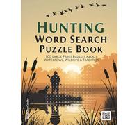 Hunting Word Search Puzzle Book: 100 Large Print Puzzles about Waterfowl, Wildlife & Tradition | An Activity Book for Hunters, Outdoorsmen, and Nature Lovers (The Ultimate Word Search Collection)